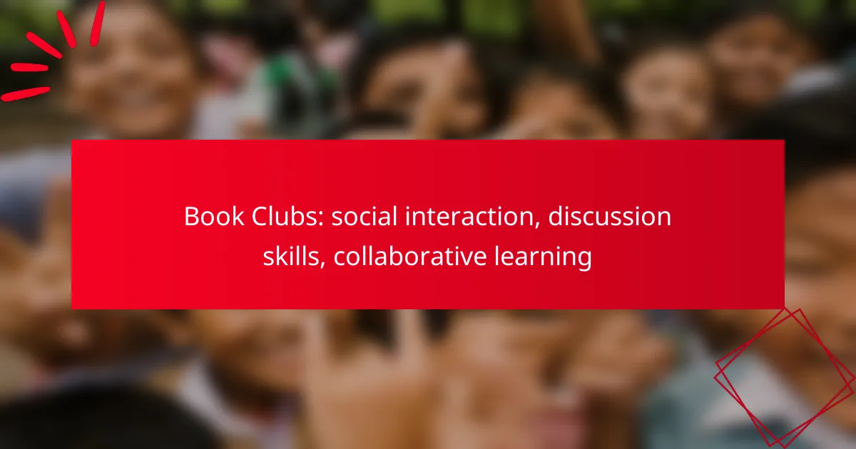 Book Clubs: social interaction, discussion skills, collaborative learning