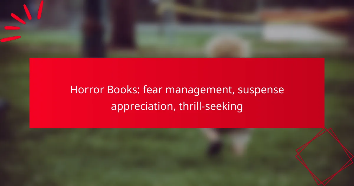 Horror Books: fear management, suspense appreciation, thrill-seeking