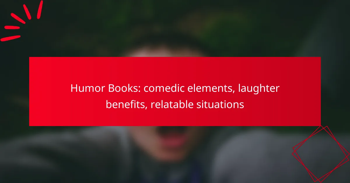 Humor Books: comedic elements, laughter benefits, relatable situations