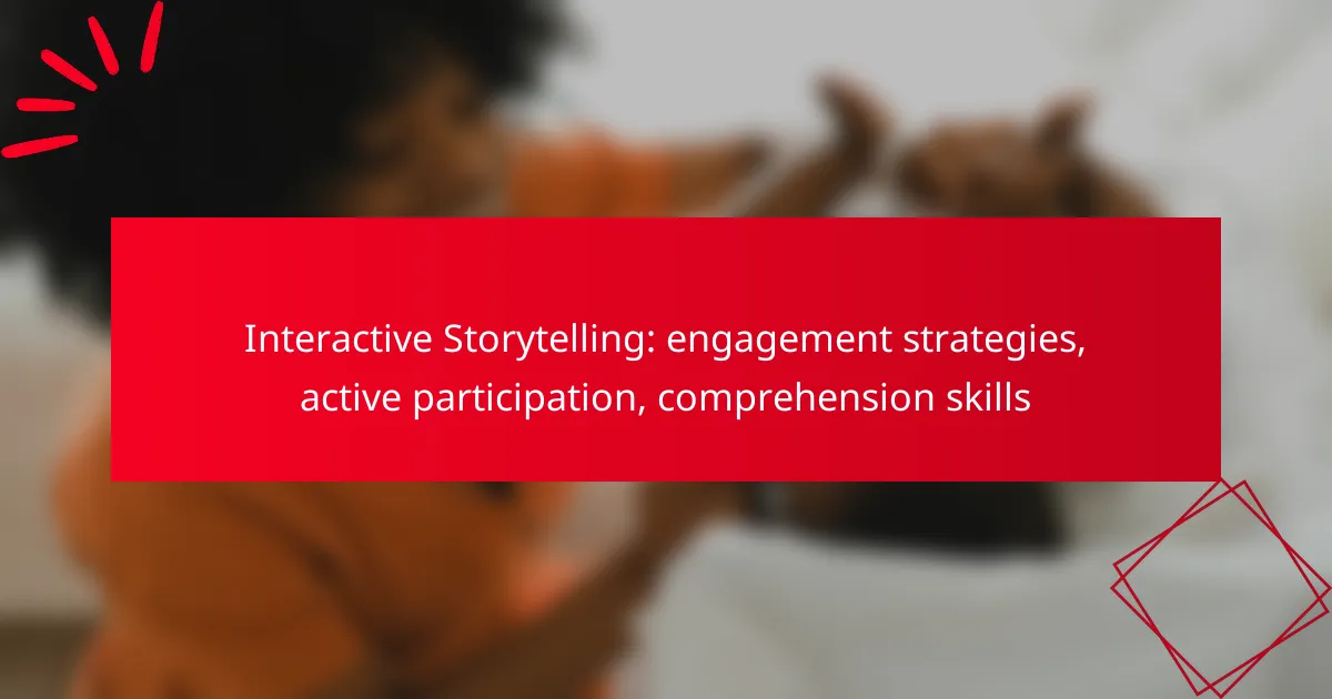 Interactive Storytelling: engagement strategies, active participation, comprehension skills