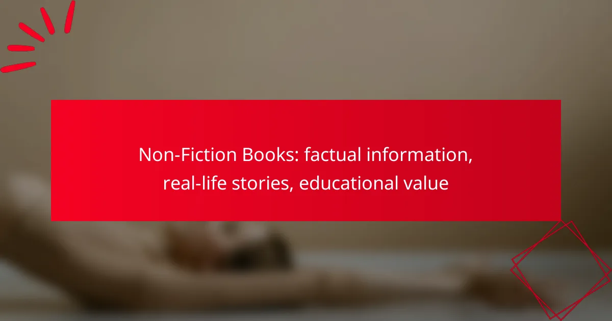 Non-Fiction Books: factual information, real-life stories, educational value