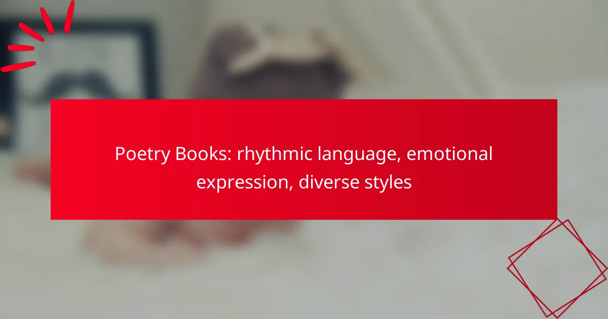 Poetry Books: rhythmic language, emotional expression, diverse styles