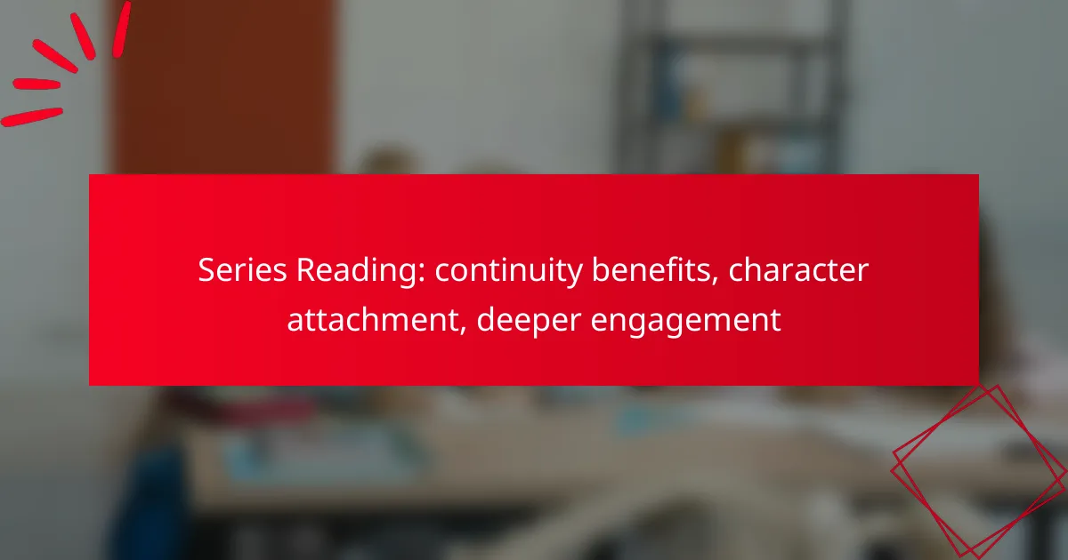 Series Reading: continuity benefits, character attachment, deeper engagement
