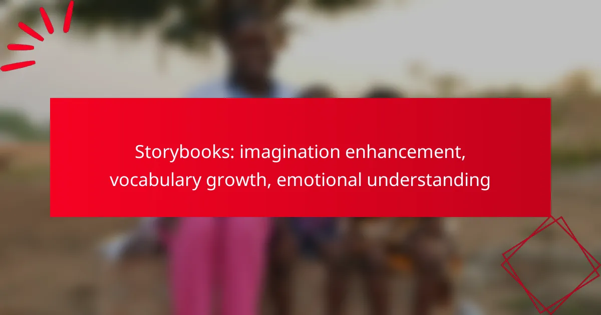 Storybooks: imagination enhancement, vocabulary growth, emotional understanding