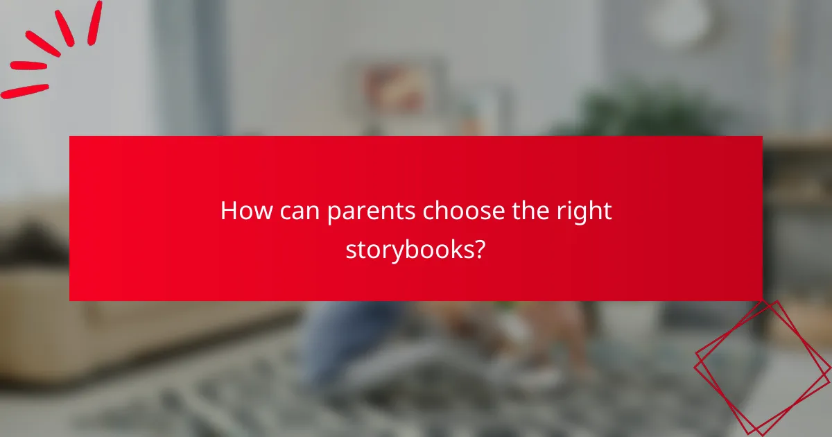 How can parents choose the right storybooks?