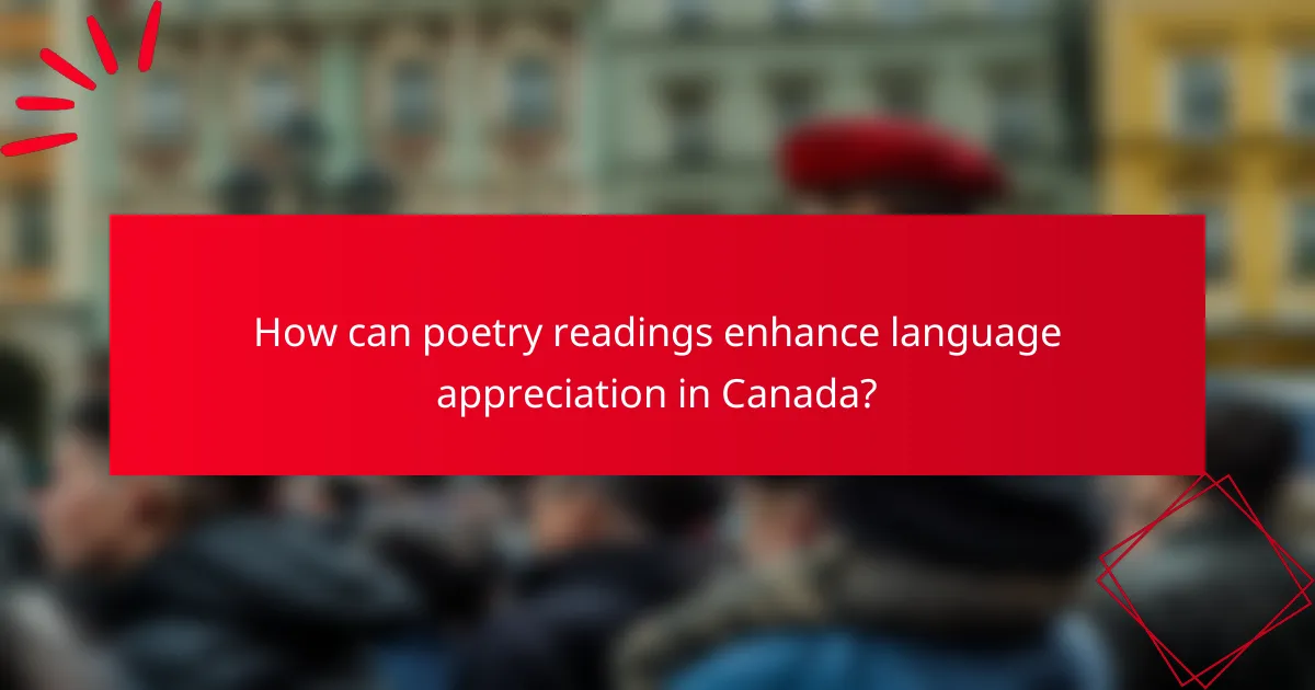 How can poetry readings enhance language appreciation in Canada?