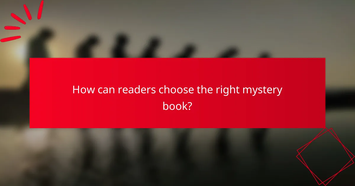 How can readers choose the right mystery book?