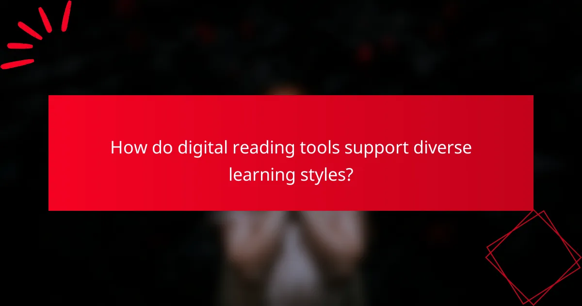 How do digital reading tools support diverse learning styles?