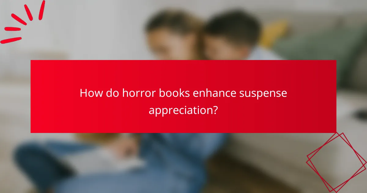How do horror books enhance suspense appreciation?
