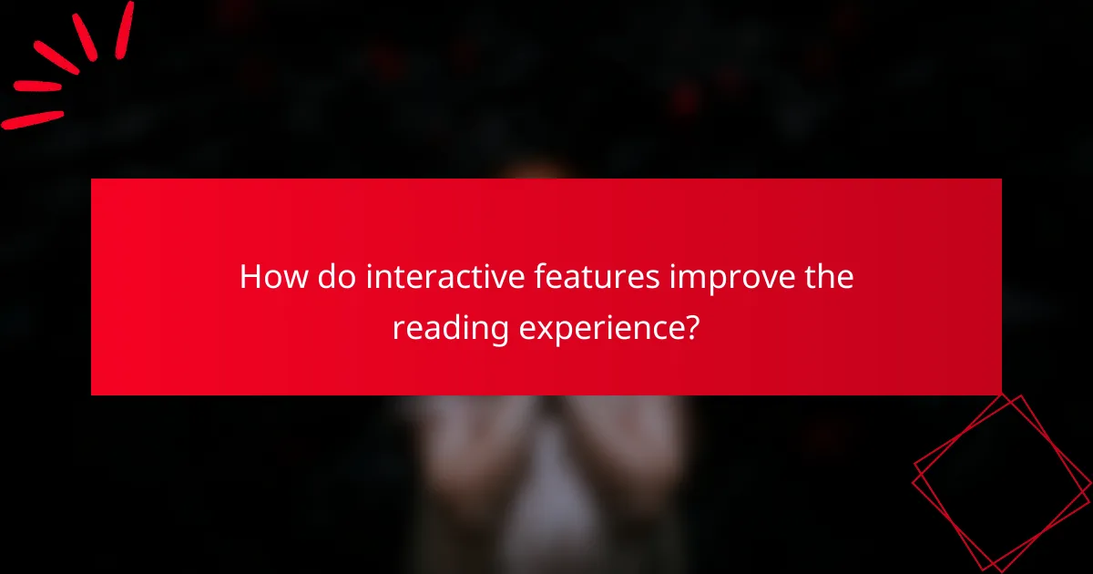 How do interactive features improve the reading experience?
