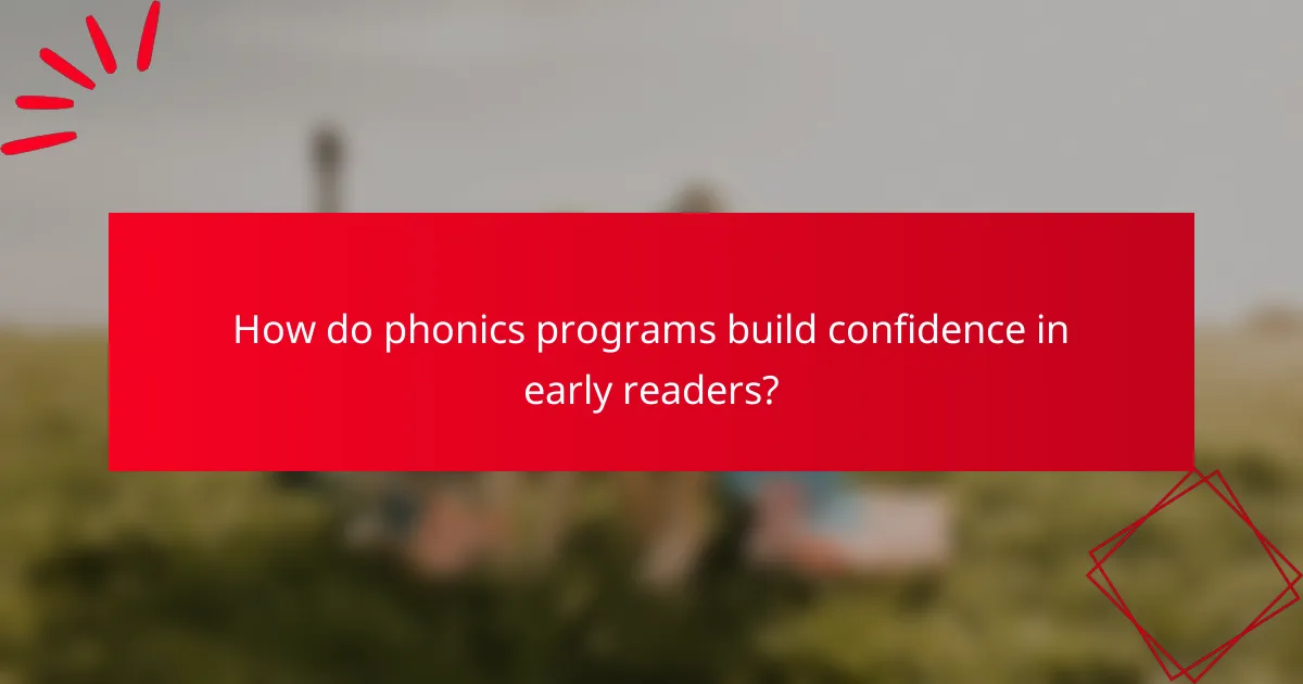 How do phonics programs build confidence in early readers?