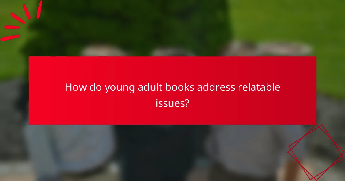 How do young adult books address relatable issues?