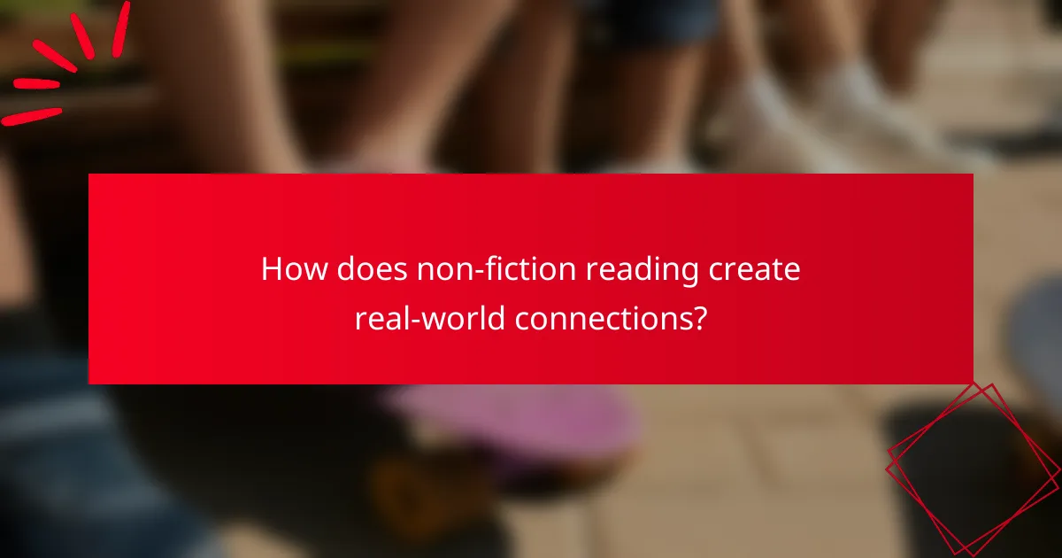 How does non-fiction reading create real-world connections?