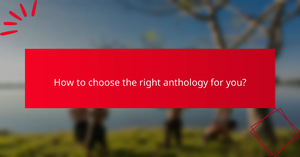 How to choose the right anthology for you?
