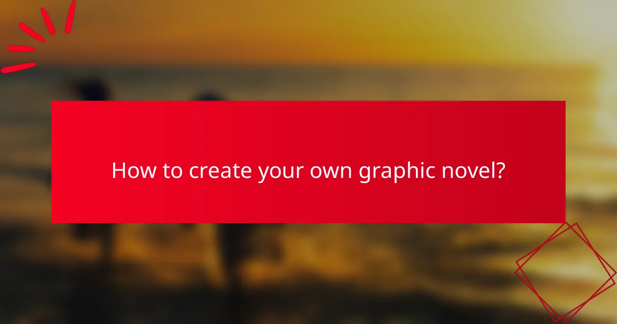 How to create your own graphic novel?