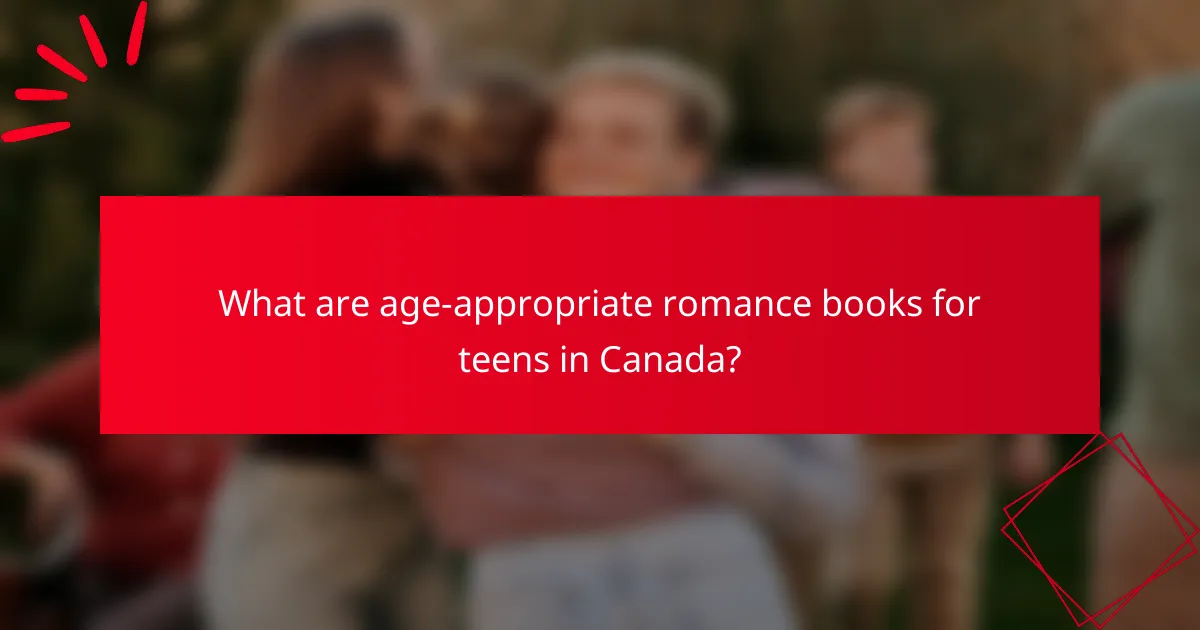 What are age-appropriate romance books for teens in Canada?