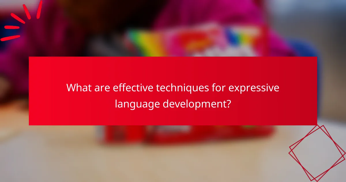 What are effective techniques for expressive language development?
