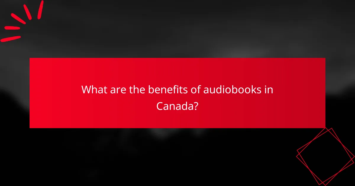 What are the benefits of audiobooks in Canada?
