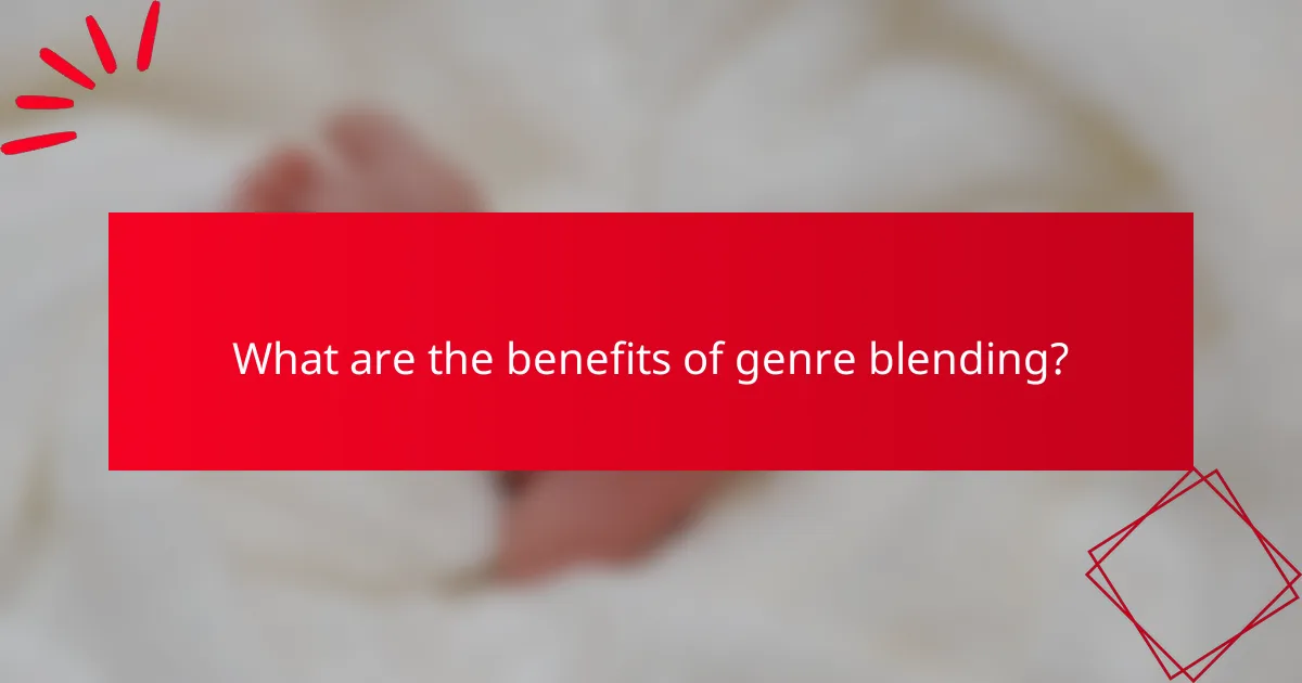 What are the benefits of genre blending?