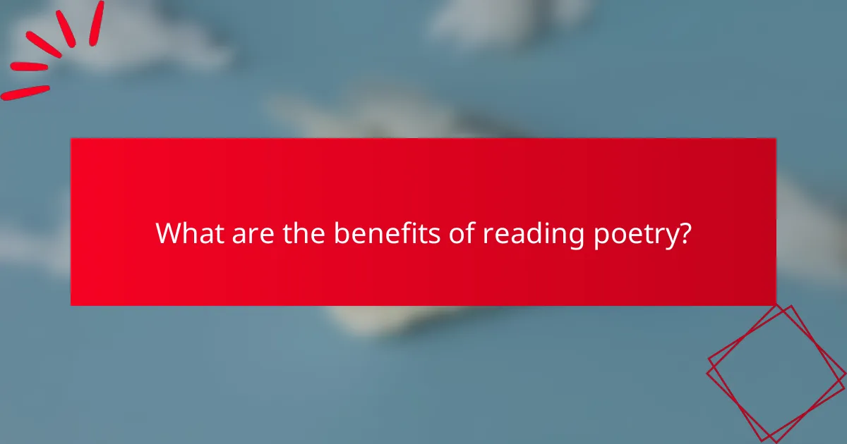 What are the benefits of reading poetry?
