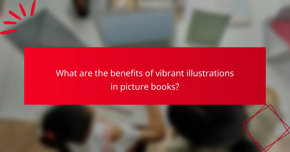 What are the benefits of vibrant illustrations in picture books?