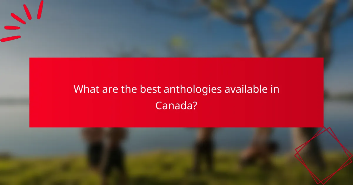 What are the best anthologies available in Canada?
