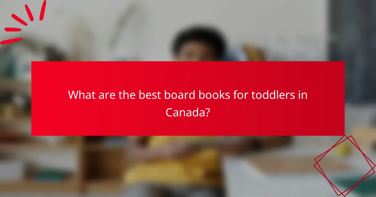 What are the best board books for toddlers in Canada?