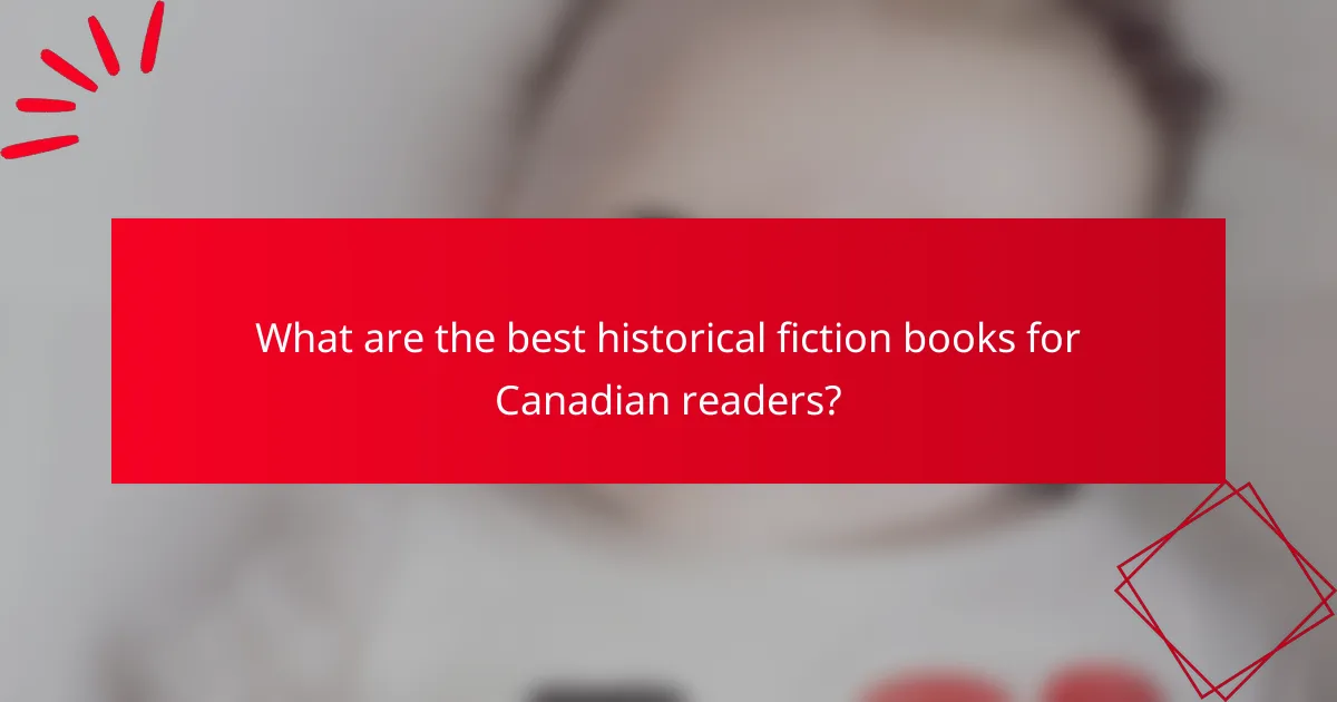 What are the best historical fiction books for Canadian readers?
