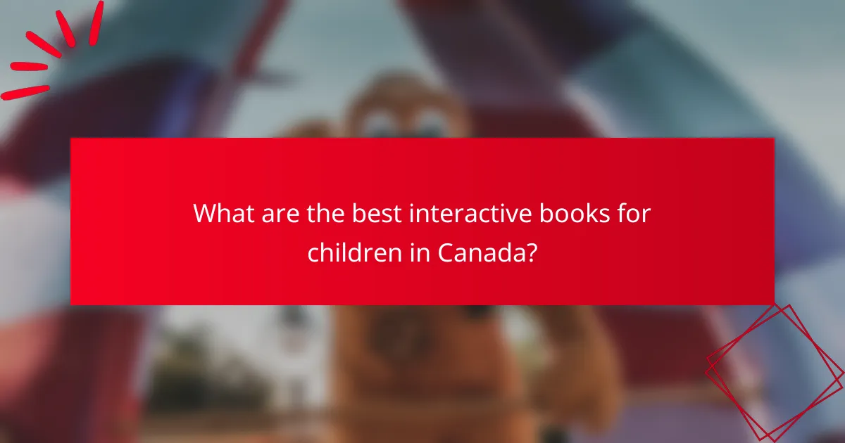 What are the best interactive books for children in Canada?