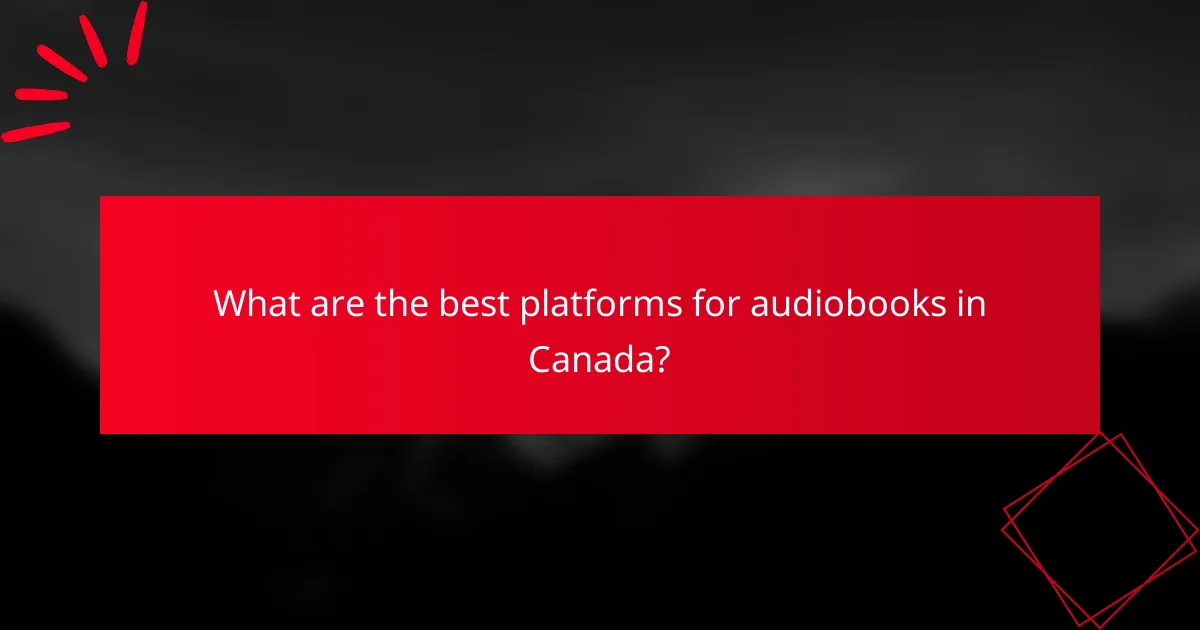 What are the best platforms for audiobooks in Canada?