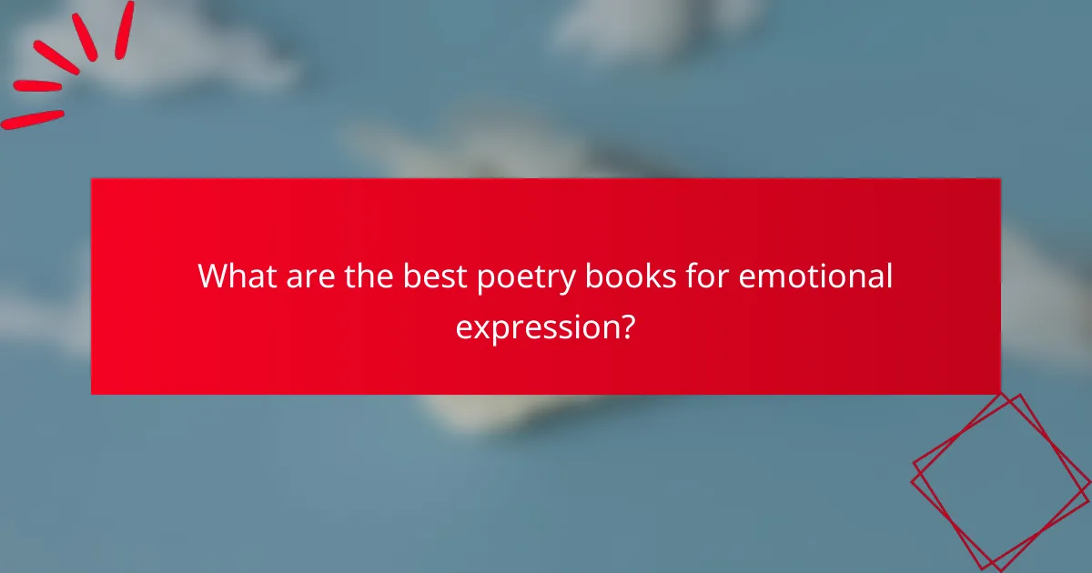 What are the best poetry books for emotional expression?