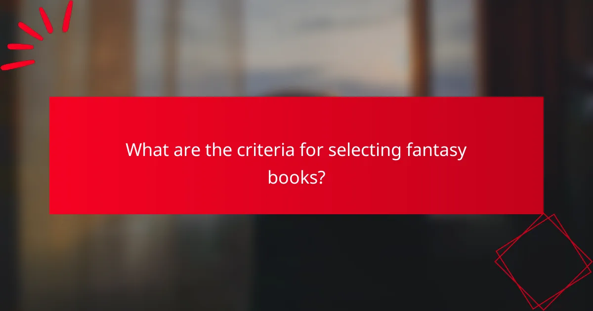 What are the criteria for selecting fantasy books?