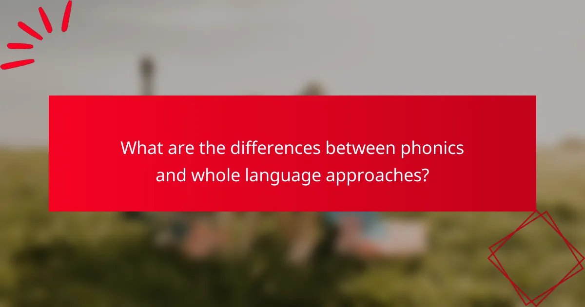 What are the differences between phonics and whole language approaches?
