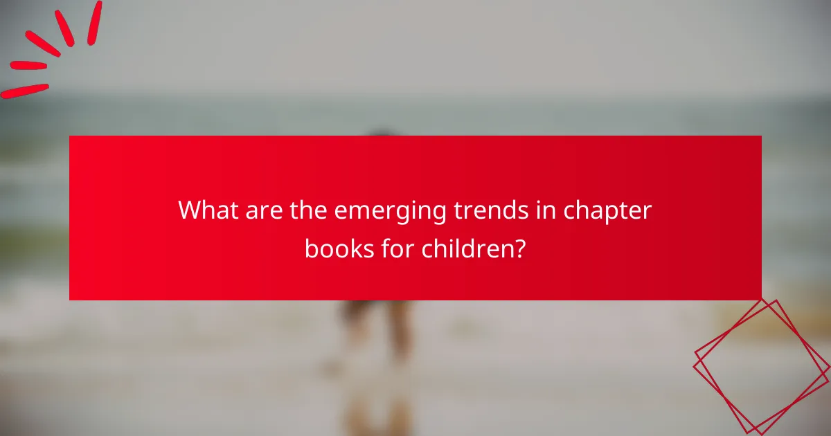 What are the emerging trends in chapter books for children?