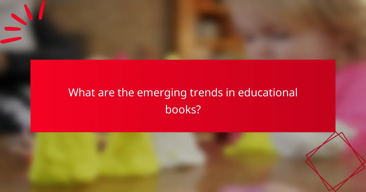 What are the emerging trends in educational books?