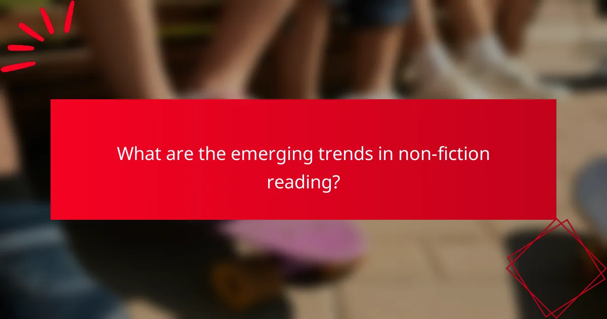 What are the emerging trends in non-fiction reading?