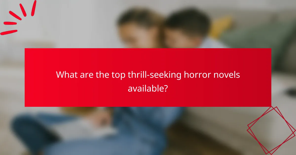 What are the top thrill-seeking horror novels available?