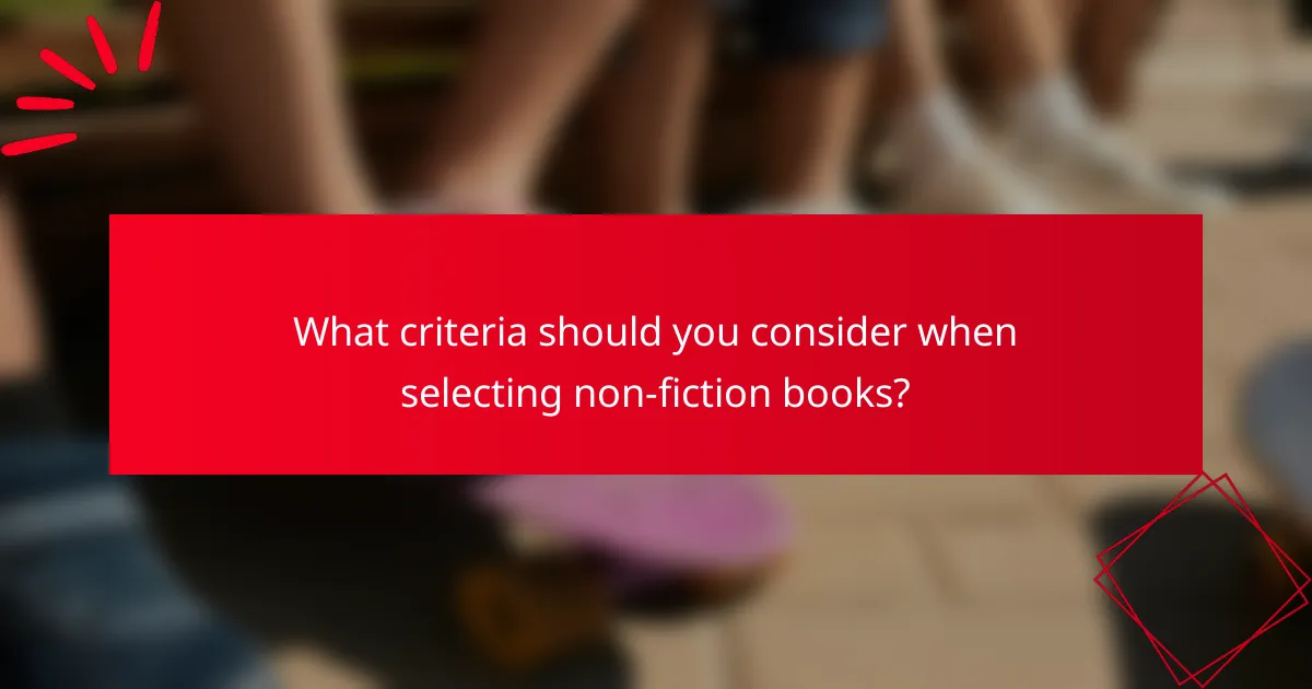 What criteria should you consider when selecting non-fiction books?