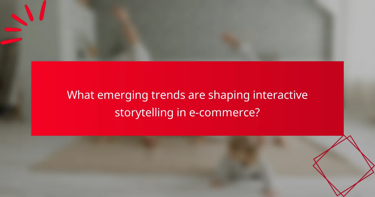 What emerging trends are shaping interactive storytelling in e-commerce?