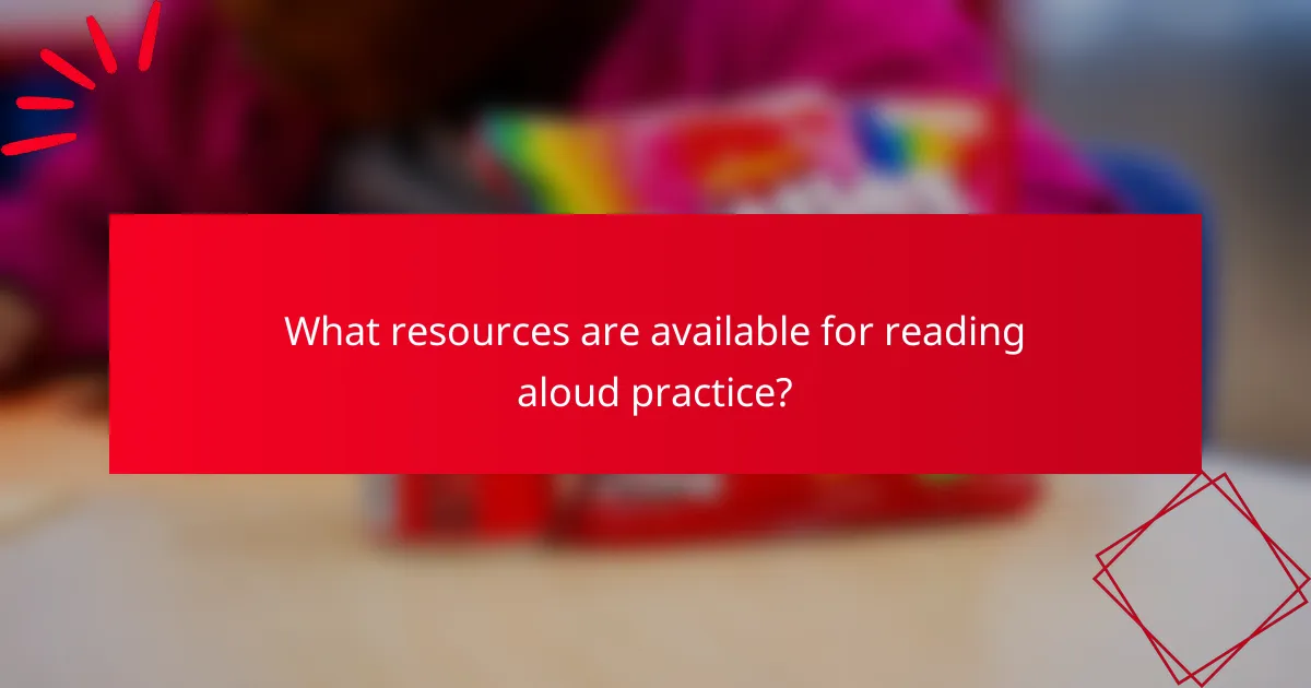 What resources are available for reading aloud practice?