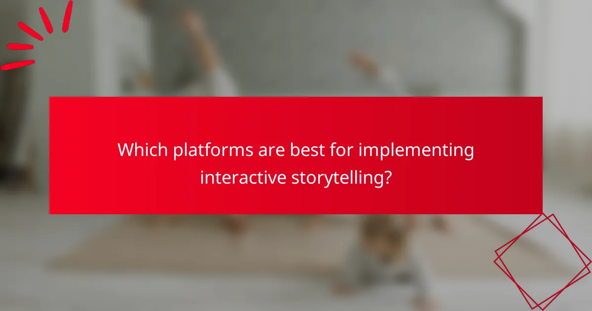 Which platforms are best for implementing interactive storytelling?