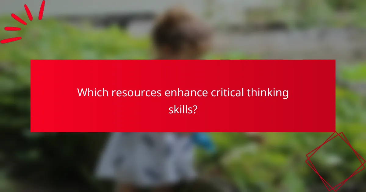 Which resources enhance critical thinking skills?